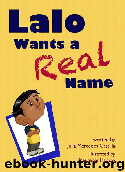 Lalo Wants a Real Name by Julia Mercedes-Castilla