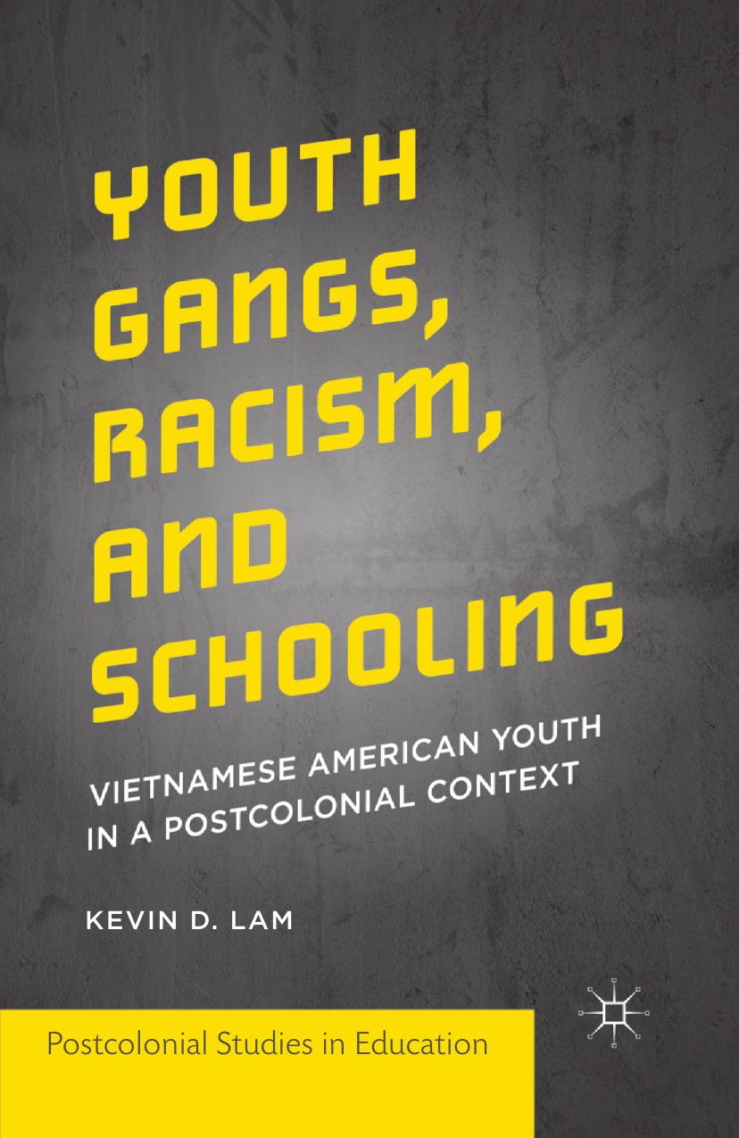 Lam by Youth Gangs Racism & Schooling; Vietnamese American Youth in a Postcolonial Context (2015)