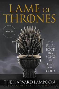 Lame of Thrones_The Final Book in a Song of Hot and Cold by The Harvard Lampoon