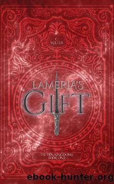 Lameria's Gift (The Ten Kingdoms Book 1) by C. Miller