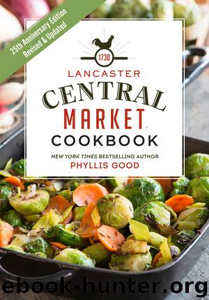 Lancaster Central Market Cookbook by Phyllis Good