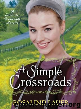 Lancaster Crossroads - 0.50 - A Simple Crossroads: A Lancaster Crossroads Novella by Rosalind Lauer