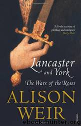 Lancaster and York: The Wars of the Roses by Alison Weir