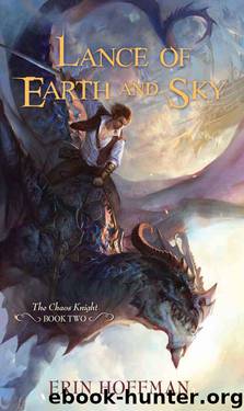 Lance of Earth and Sky (The Chaos Knight Book Two) by Erin Hoffman