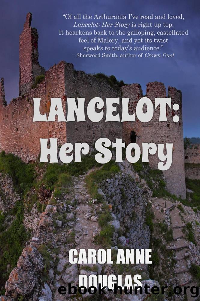 Lancelot: Her Story by Carol Anne Douglas