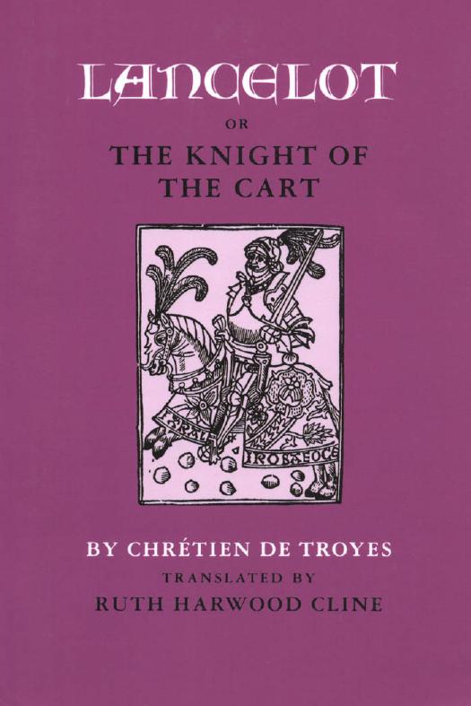 Lancelot; or, The Knight of the Cart by Ruth Harwood Chretien de Troyes