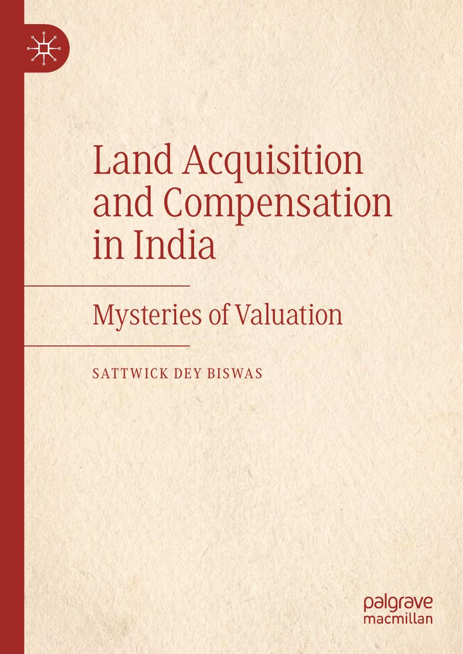Land Acquisition and Compensation in India: Mysteries of Valuation by Sattwick Dey Biswas