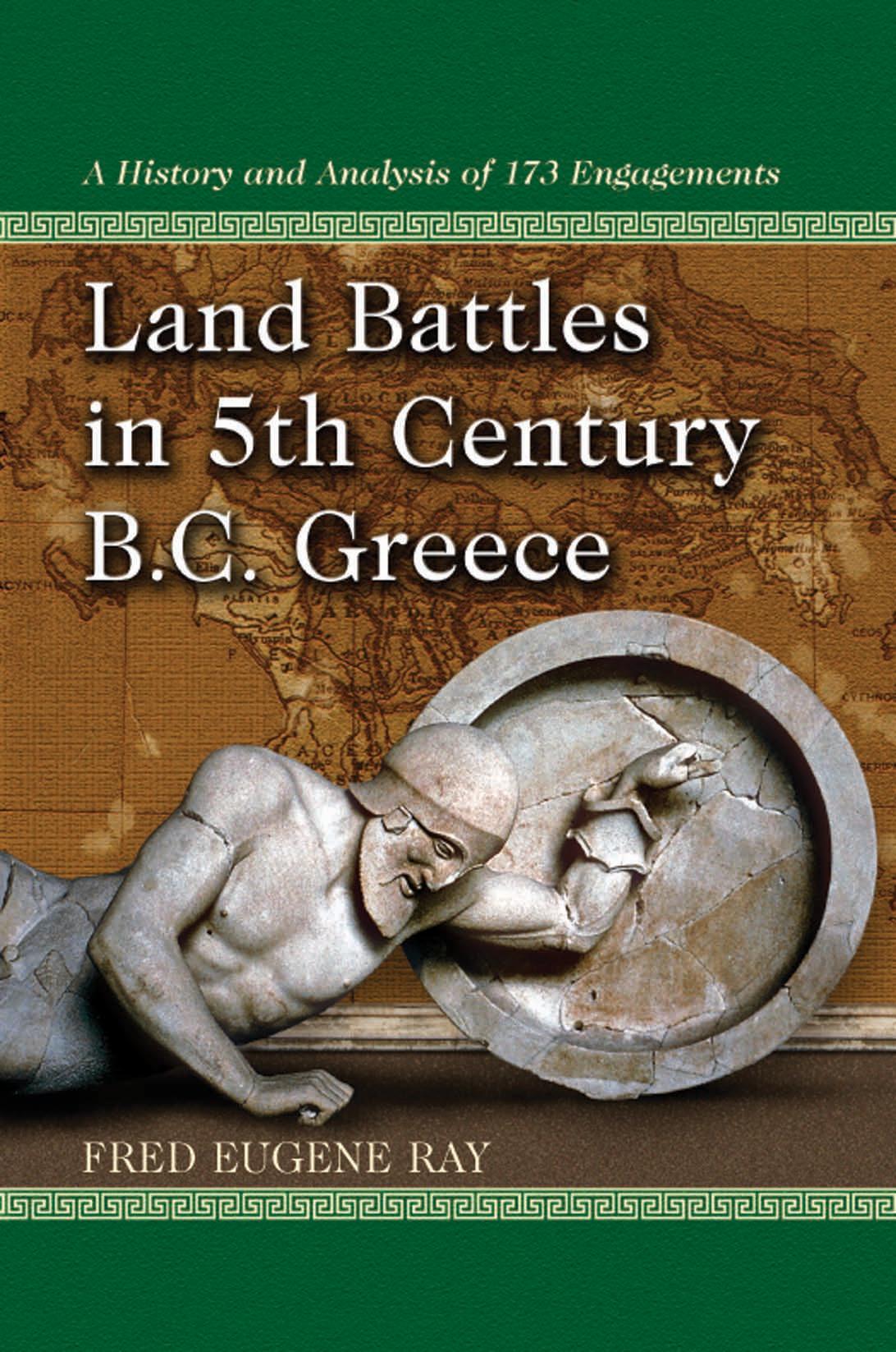 Land Battles in 5th Century BC Greece: A History and Analysis of 173 Engagements by Unknow