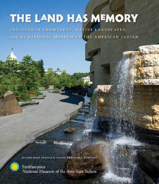 Land Has Memory: Indigenous Knowledge, Native Landscapes, and the National Museum of the American Indian by Edited by Duane Blue Spruce & Tanya Thrasher