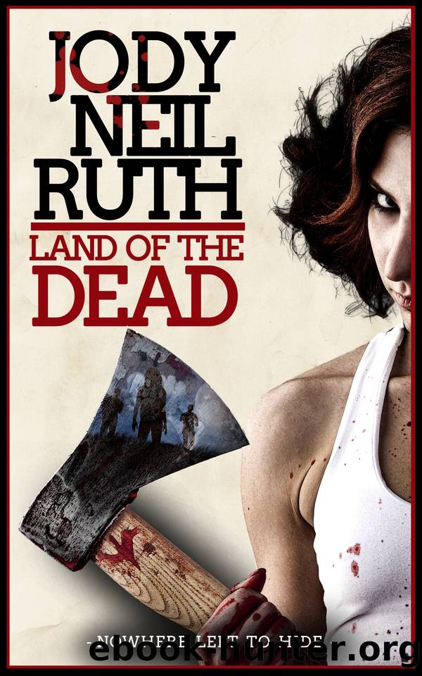 Land Of The Dead: Nowhere Left To Hide by Jody Neil Ruth