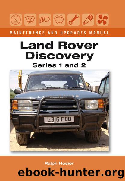 Land Rover Discovery Maintenance and Upgrades Manual, Series 1 and 2 by Ralph Hosier