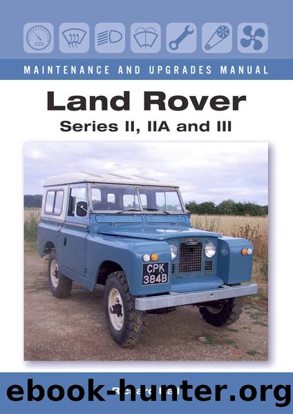 Land Rover Series II, IIA and III Maintenance and Upgrades Manual by Richard Hall