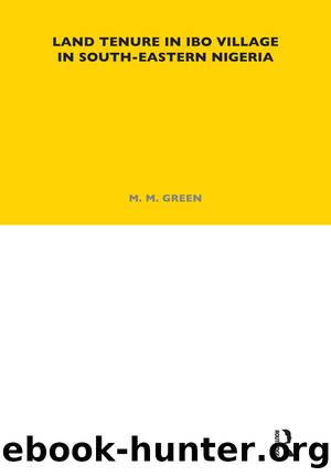 Land Tenure in Ibo Village in South-Eastern Nigeria by M. M. Green