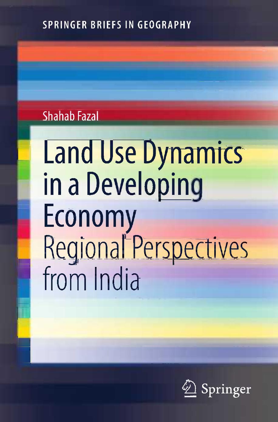 Land Use Dynamics in a Developing Economy: Regional Perspectives from India by Shahab Fazal (auth.)