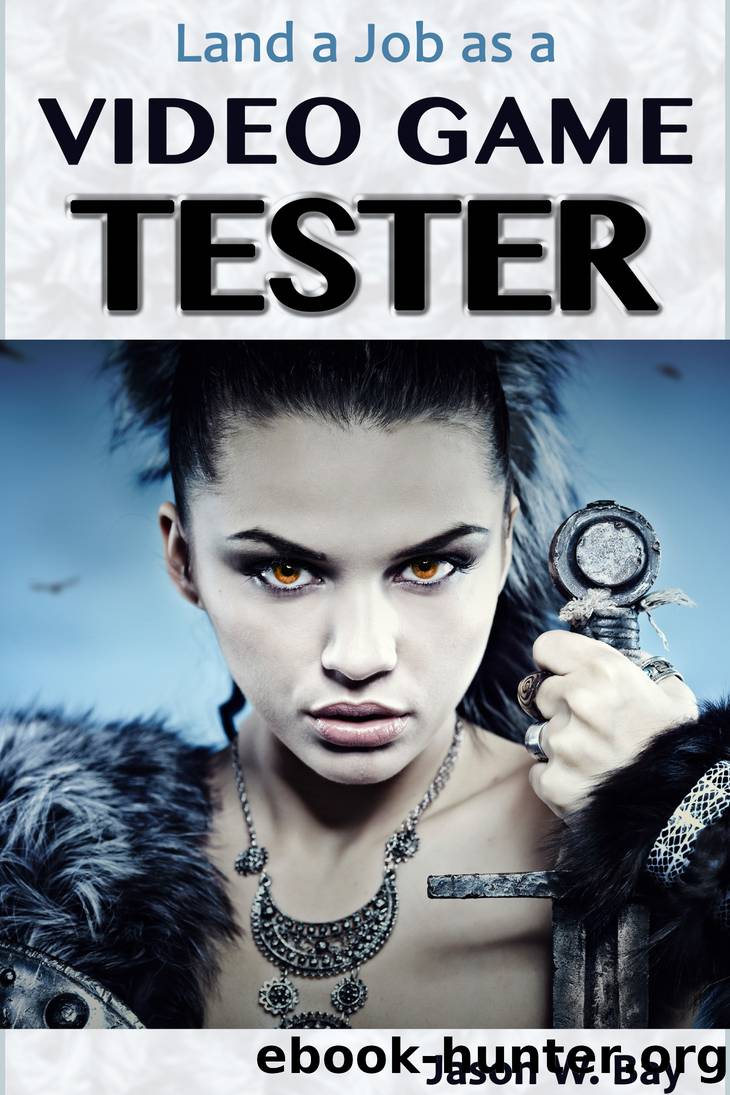 Land a Job as a Video Game Tester by Jason W. Bay