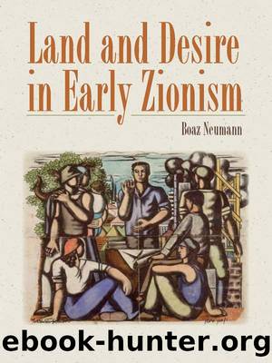 Land and Desire in Early Zionism by Neumann Boaz;