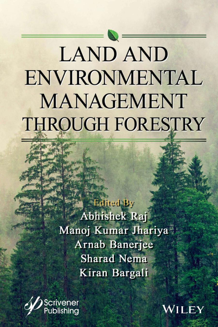 Land and Environmental Management Through Forestry by Abhishek Raj Manoj Kumar Jhariya Arnab Banerjee Sharad Nema Kiran Bargali