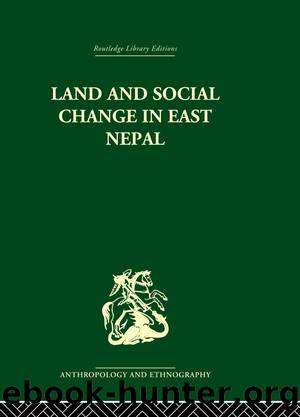 Land and Social Change in East Nepal by Professor Lionel Caplan Lionel Caplan