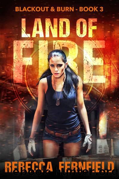 Land of Fire: An EMP Survival Thriller (Blackout & Burn Book 3) by Rebecca Fernfield