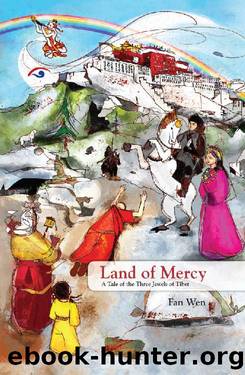 Land of Mercy: A Tale of the Three Jewels of Tibet by Fan Wen