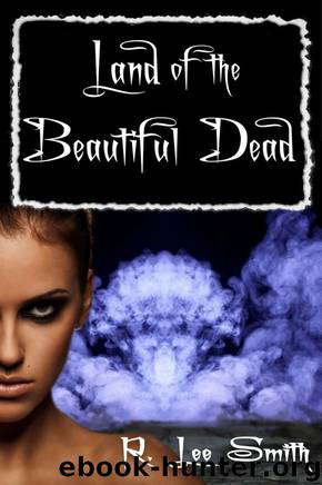 Land of the Beautiful Dead by R. Lee Smith