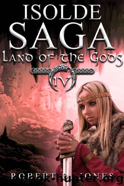 Land of the Gods (Isolde Saga Book 4) by Robert D. Jones