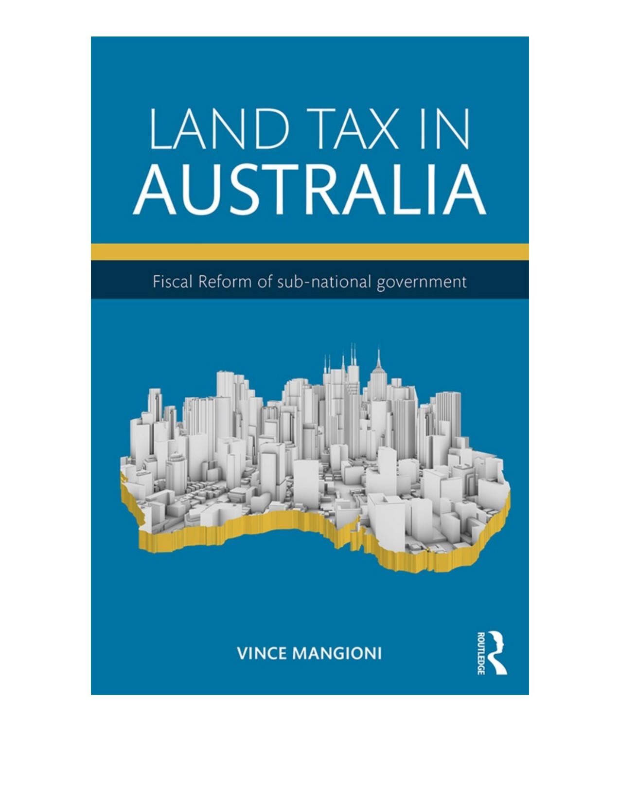 Land tax in Australia : fiscal reform of sub-national government by Vince Mangioni