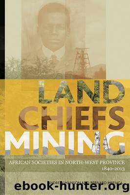 Land, Chiefs, Mining by Andrew Manson Bernard Mbenga