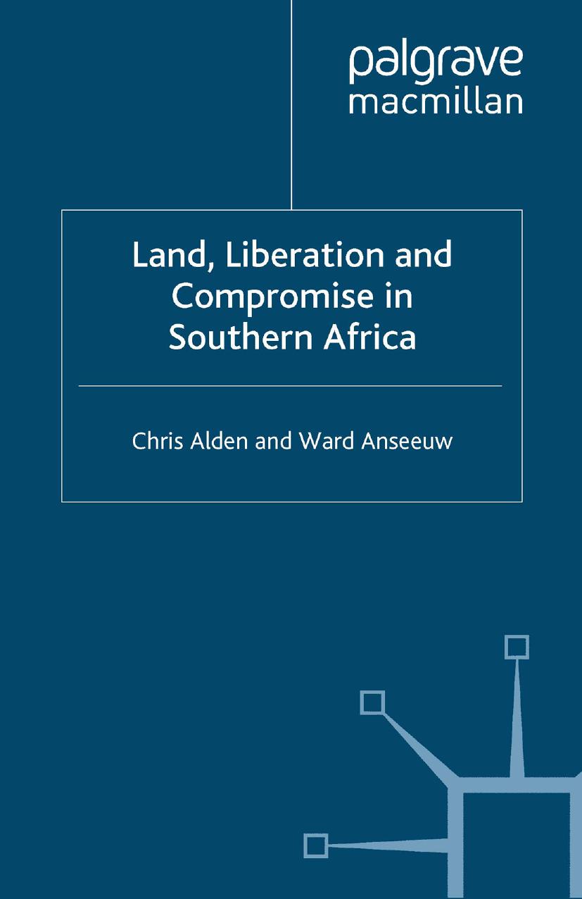 Land, Liberation and Compromise in Southern Africa by Chris Alden Ward Anseeuw (auth.)