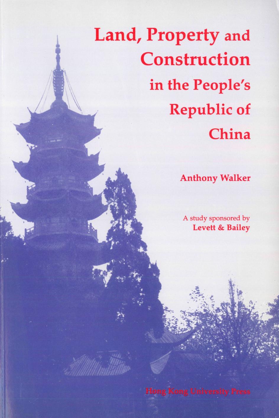 Land, Property and Construction in the People's Republic of China by Anthony Walker