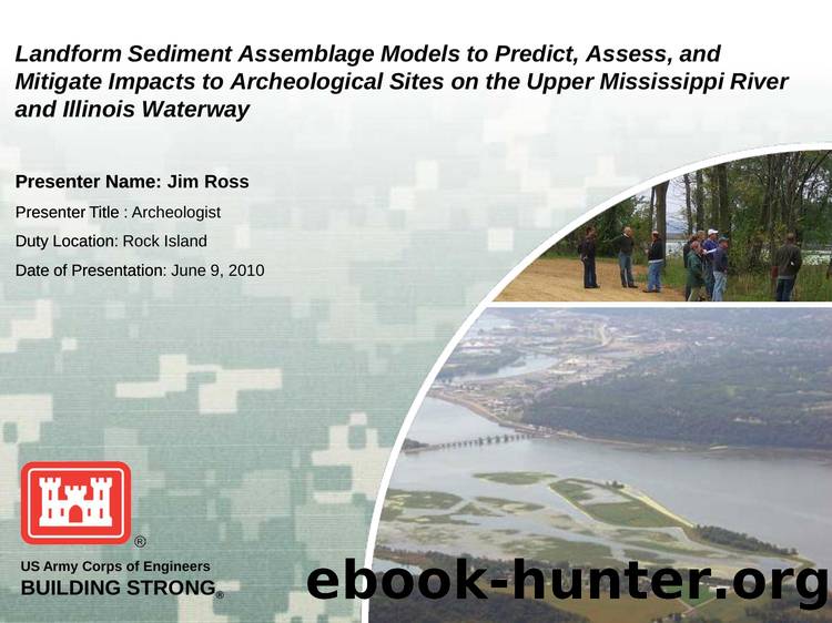 Landform Sediment Assemblage Models to Predict, Assess, and Mitigate Impacts to Archeological Sites on the Upper Mississippi River and Illinois Waterway by Jim Ross