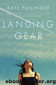 Landing Gear A Novel by Kate Pullinger