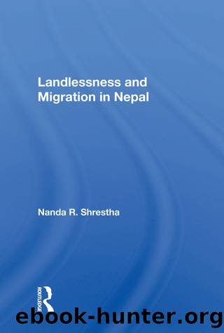 Landlessness And Migration In Nepal by Nanda R. Shrestha