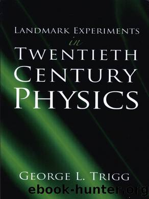 Landmark Experiments in Twentieth-Century Physics by George L. Trigg