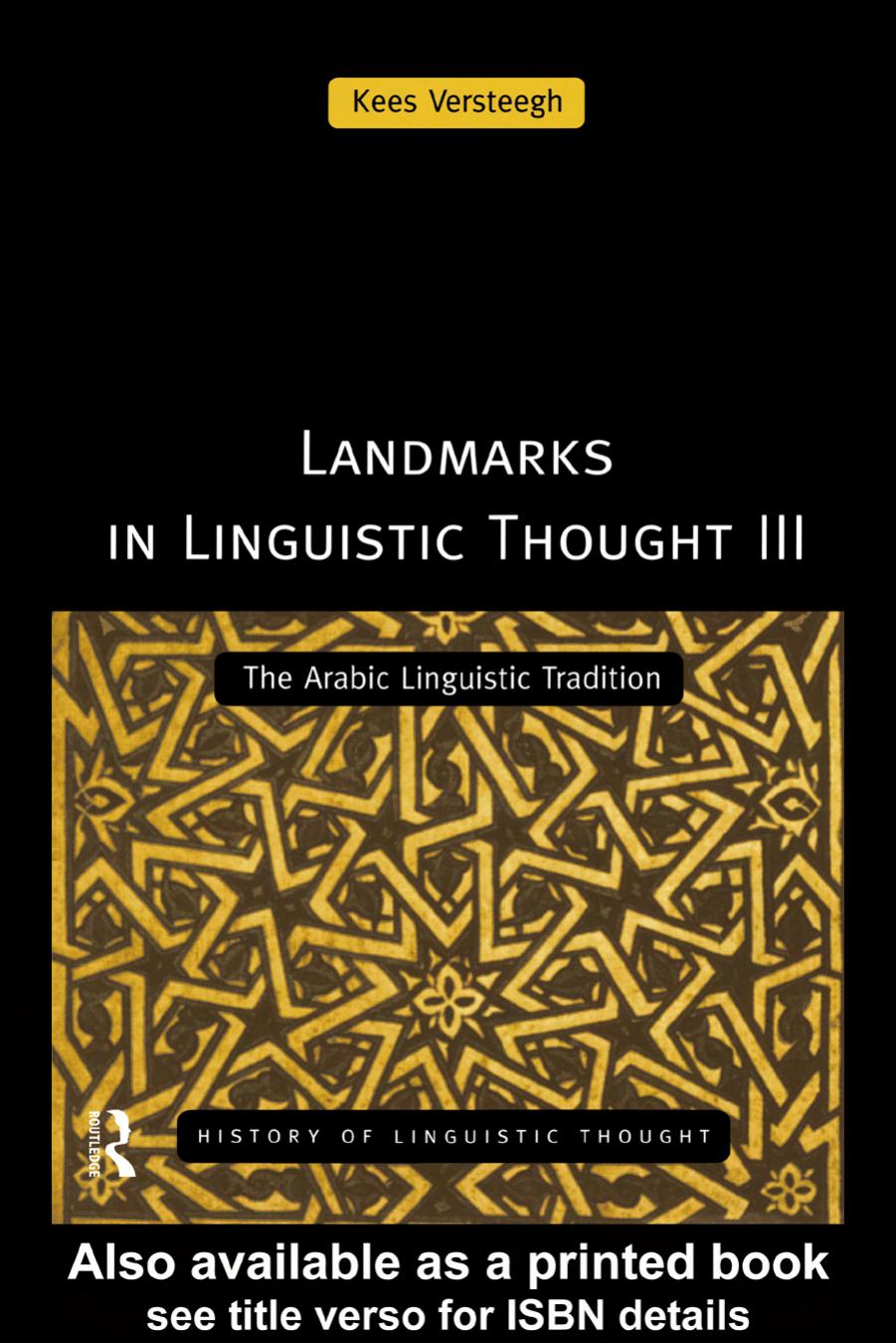 Landmarks In Linguistic Thought III: The Arabic Linguistic Tradition (History of Linguistic Thought) by Kees Versteegh