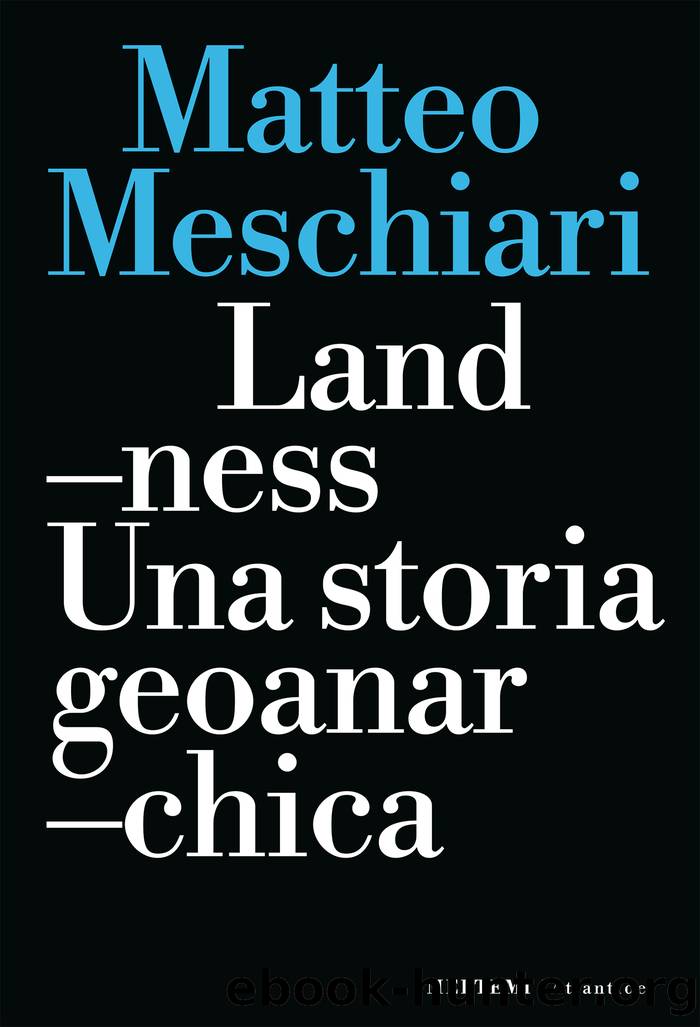 Landness. Una storia geoanarchica by Matteo Meschiari