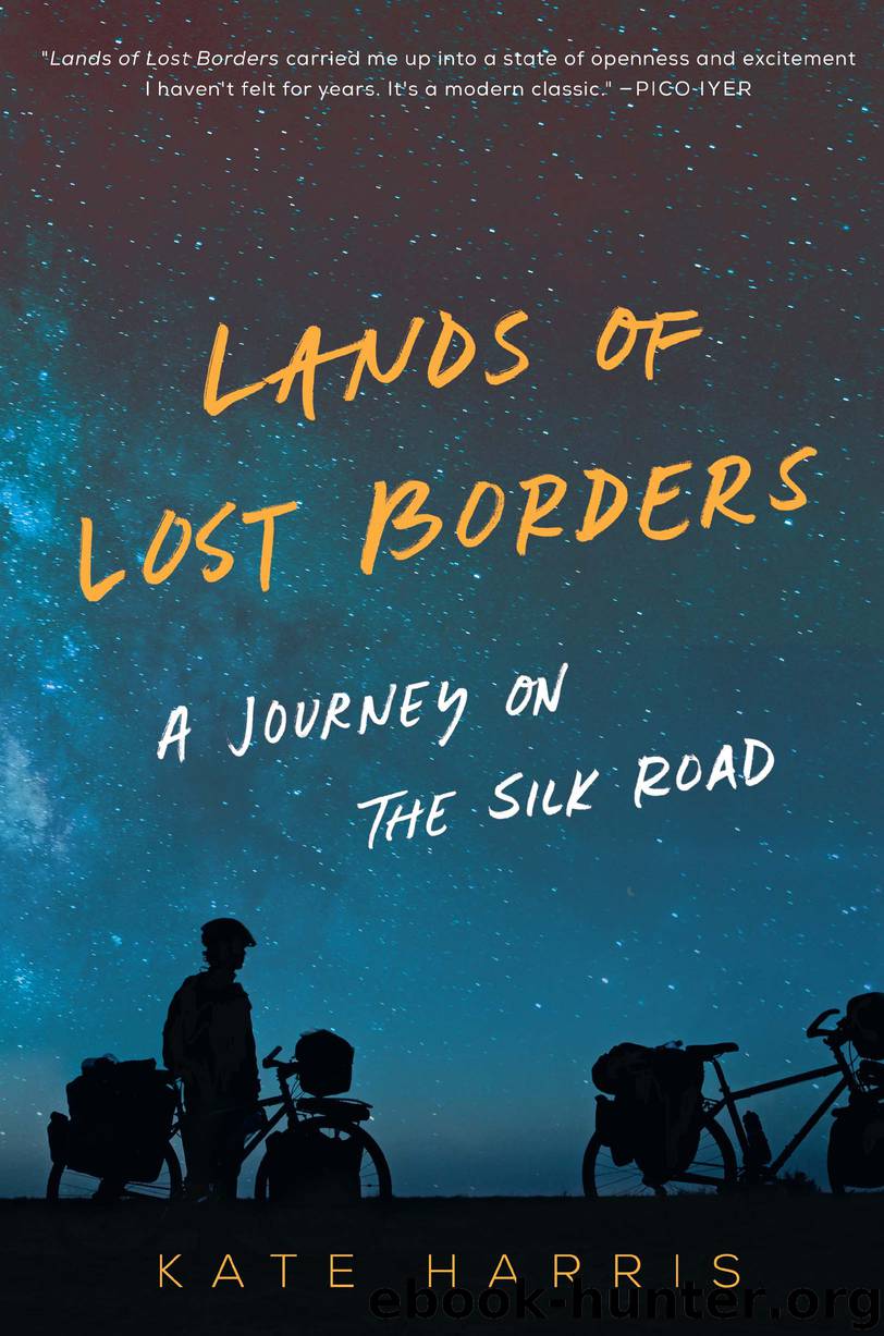 Lands of Lost Borders: A Journey on the Silk Road by Kate Harris