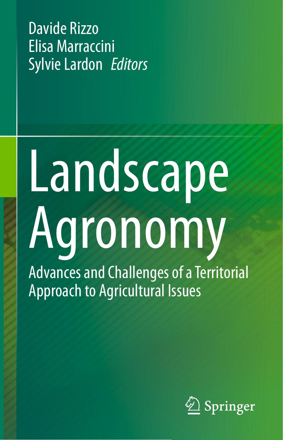 Landscape Agronomy: Advances and Challenges of a Territorial Approach to Agricultural Issues by Davide Rizzo Elisa Marraccini Sylvie Lardon