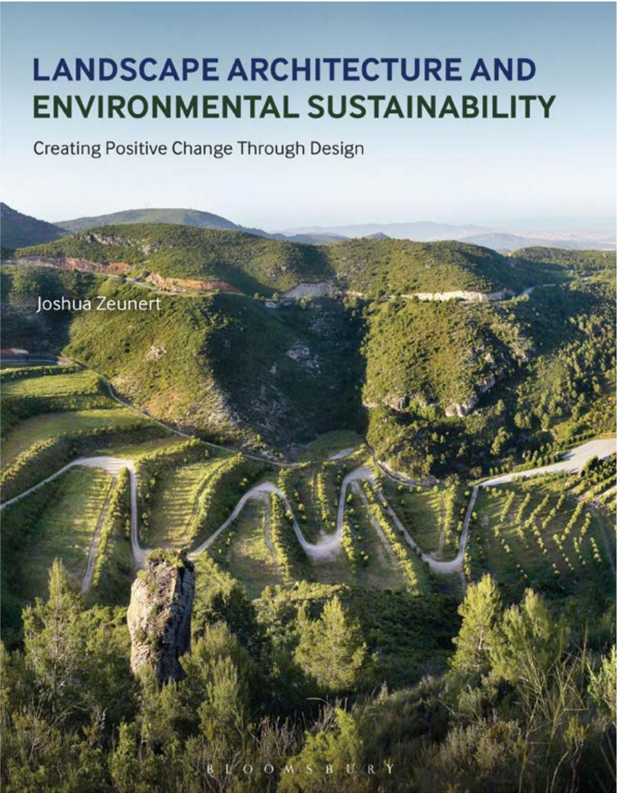 Landscape Architecture and Environmental Sustainability: Creating Positive Change Through Design by Joshua Zeunert