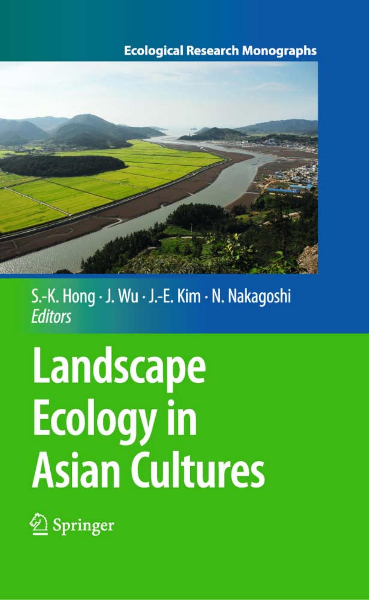 Landscape Ecology in Asian Cultures (Ecological Research Monographs) by Sun-Kee Hong Jianguo Wu Jae-Eun Kim Nobukazu Nakagoshi