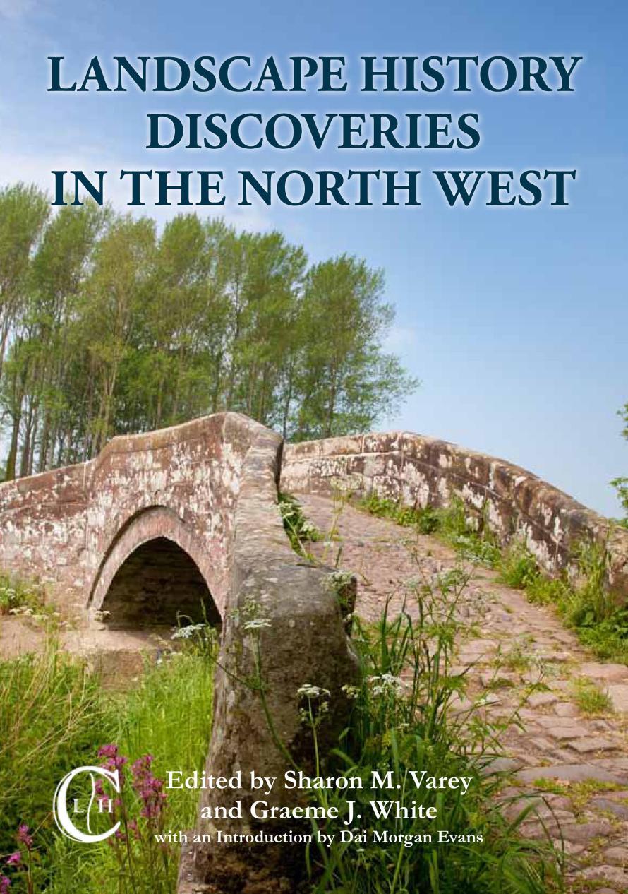 Landscape History Discoveries in the North West by Sharon M. Varey; Graeme J. White