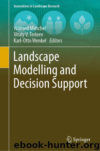 Landscape Modelling and Decision Support by Wilfried Mirschel & Vitaly V. Terleev & Karl-Otto Wenkel