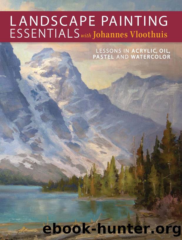 Landscape Painting Essentials with Johannes Vloothuis -Lessons in Acrylic, Oil, Pastel and Watercolor by Johannes Vloothuis