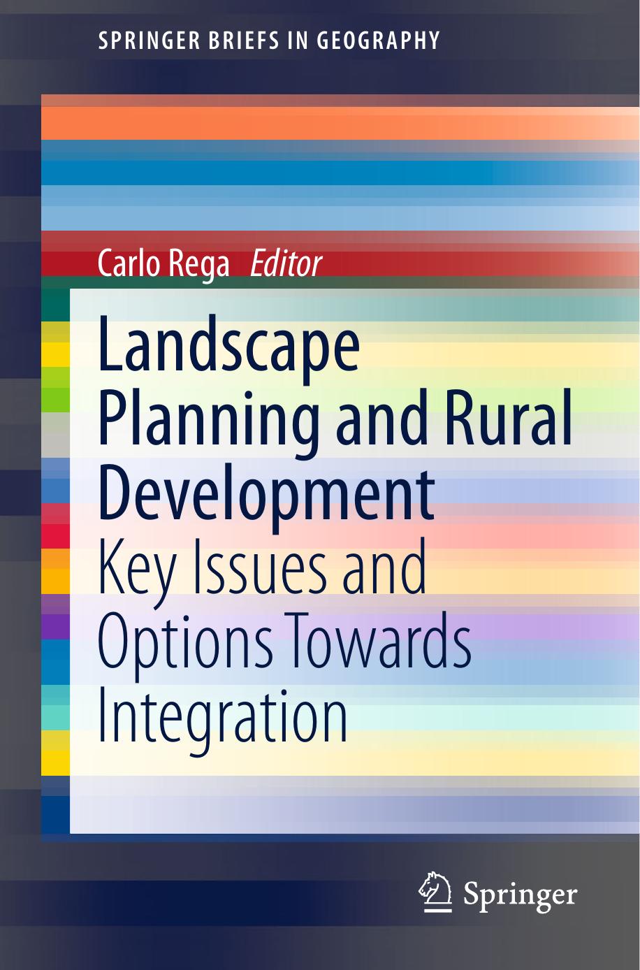Landscape Planning and Rural Development: Key Issues and Options Towards Integration by Carlo Rega (eds.)