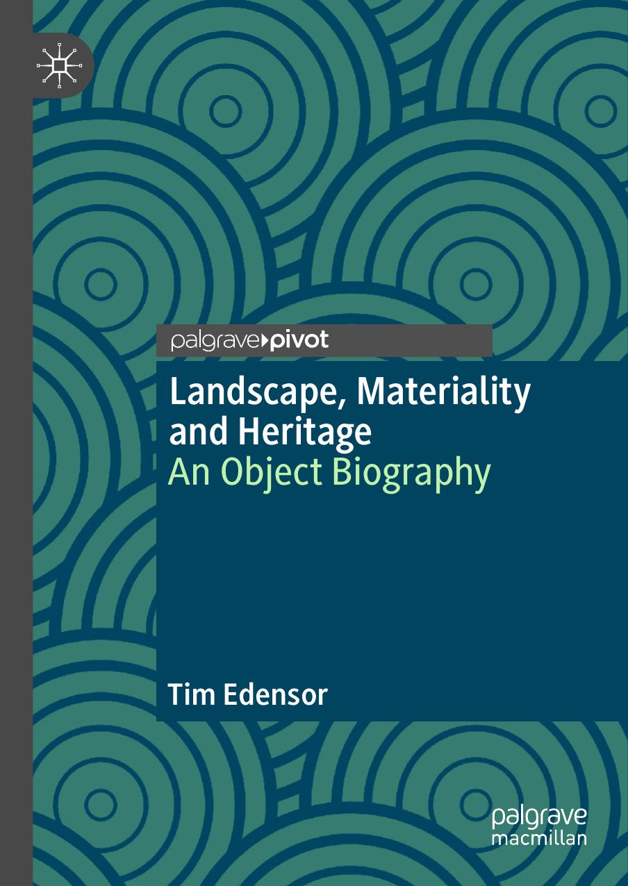 Landscape, Materiality and Heritage: An Object Biography by Tim Edensor