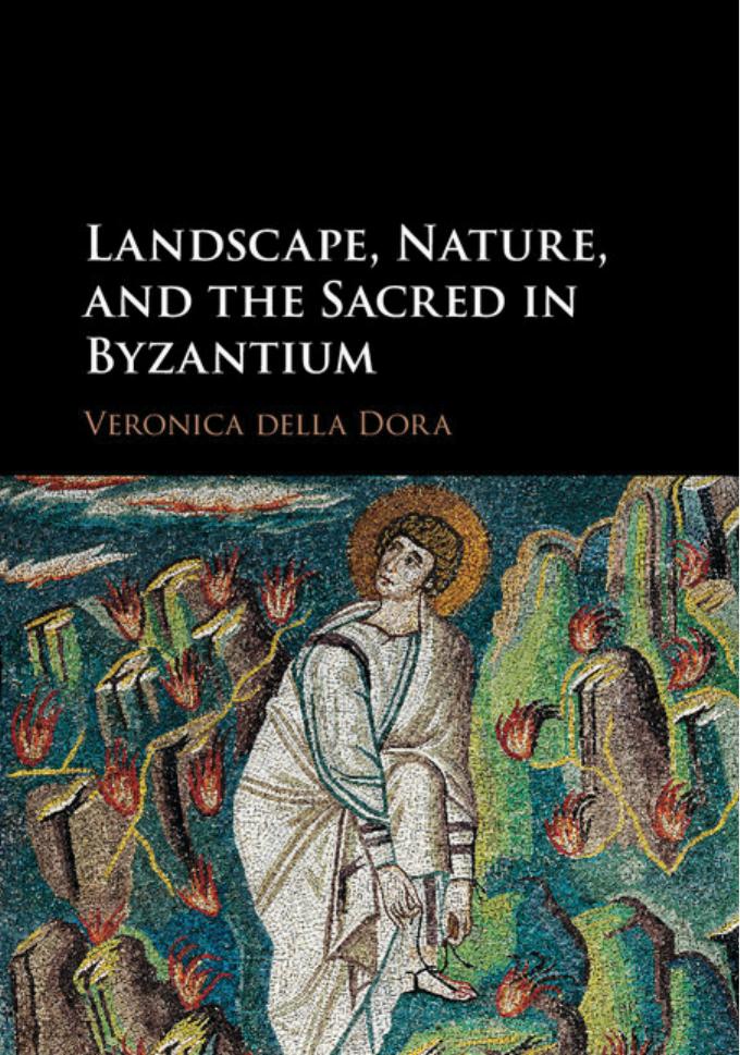 Landscape, Nature, and the  Sacred in Byzantium by Veronica della Dora