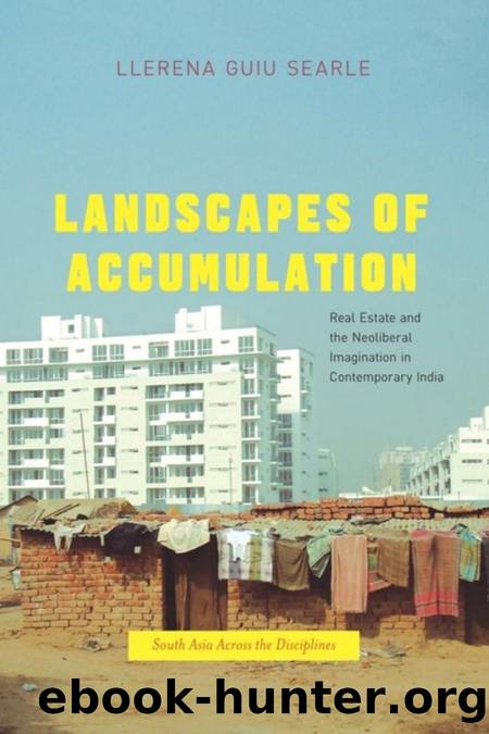 Landscapes of Accumulation: Real Estate and the Neoliberal Imagination in Contemporary India by Llerena Guiu Searle