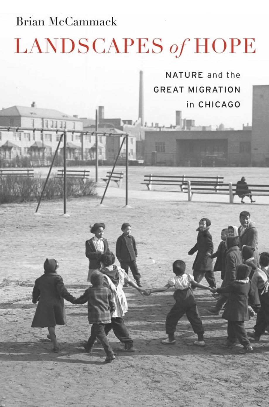 Landscapes of Hope: Nature and the Great Migration in Chicago by Brian McCammack