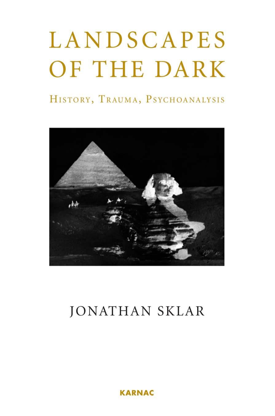 Landscapes of the Dark : History, Trauma, Psychoanalysis. by Sklar Jonathan