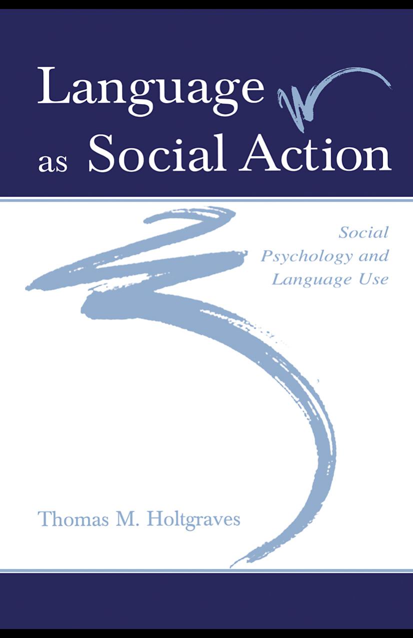 Language As Social Action: Social Psychology and Language Use by Thomas M. Holtgraves